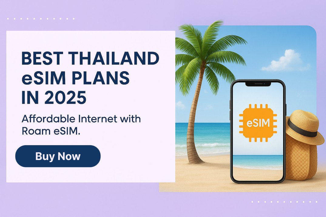 Best Thailand eSIM Plans in 2025: Affordable Internet with Roam eSIM